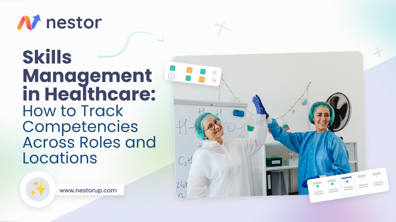 Skills Management in Healthcare How to Track Competencies Across Roles and Locations